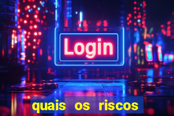 quais os riscos dos jogos de aposta